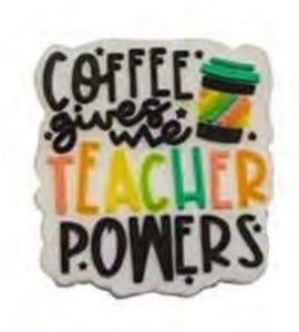 Coffee Gives me Teacher Powers Focal Bead (Pre-Buy)