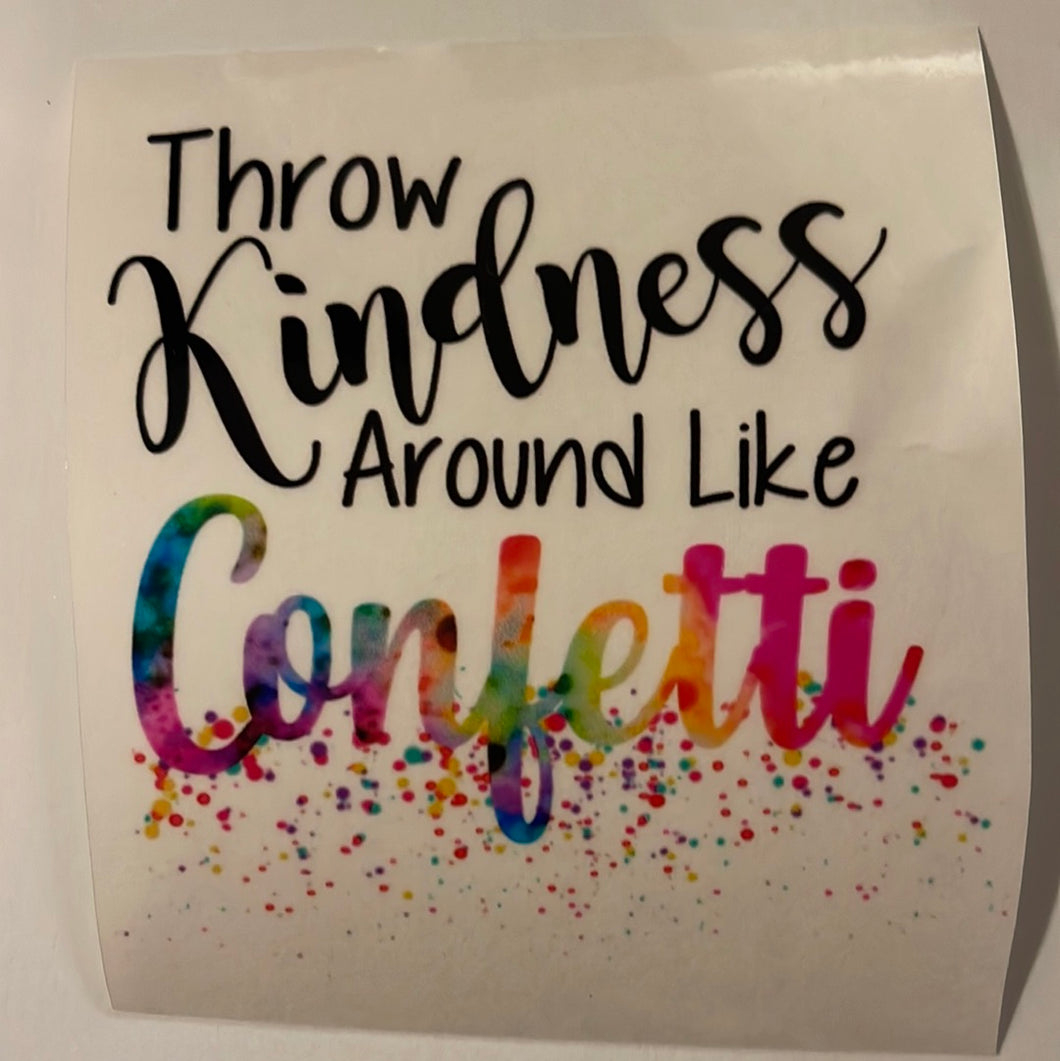Throw Kindness Around Like Confetti Clear Cast Sticker